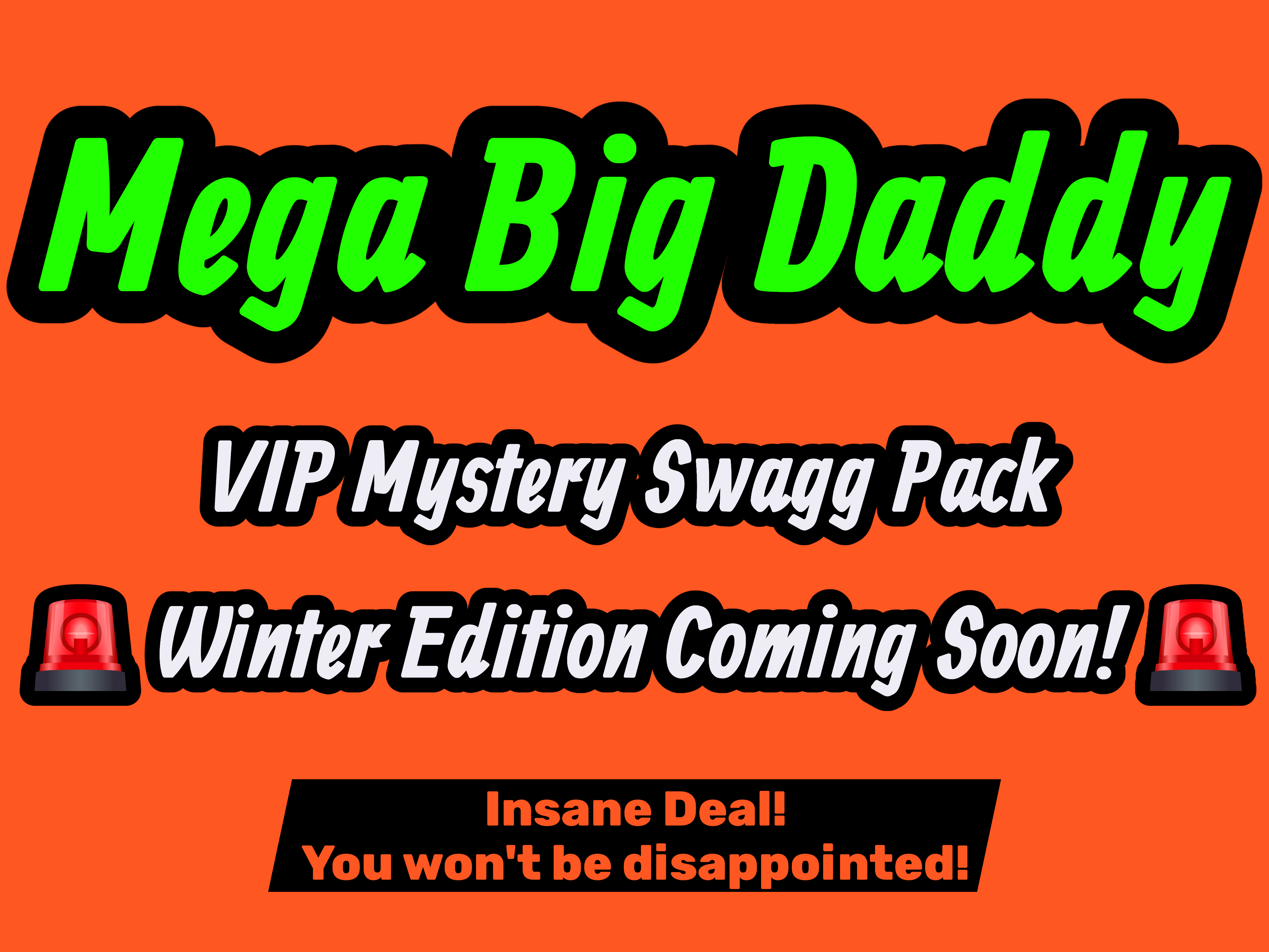 ( Mega Big Daddy ) VIP Mystery Swagg Pack 🚨 Winter Edition Coming Soon!🚨